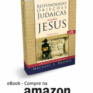 Respondendo Objeções Judaicas Contra Jesus - Vol. 2 (eBook)