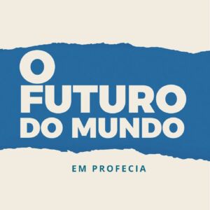 Ebook: O futuro do mundo em profecia